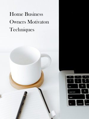 Home Business Owners Motivation Techniques